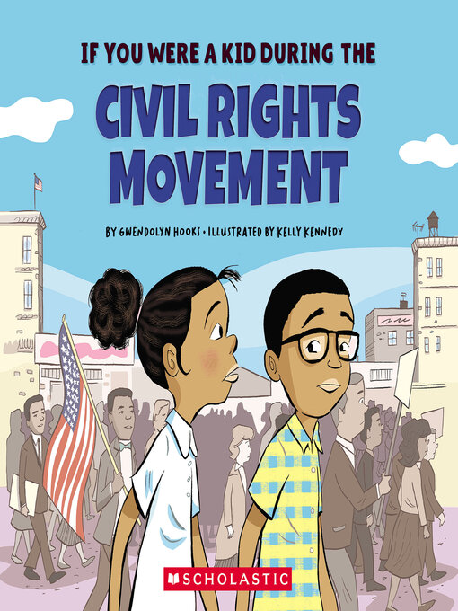 Title details for If You Were a Kid During the Civil Rights Movemen by Gwendolyn Hooks - Available